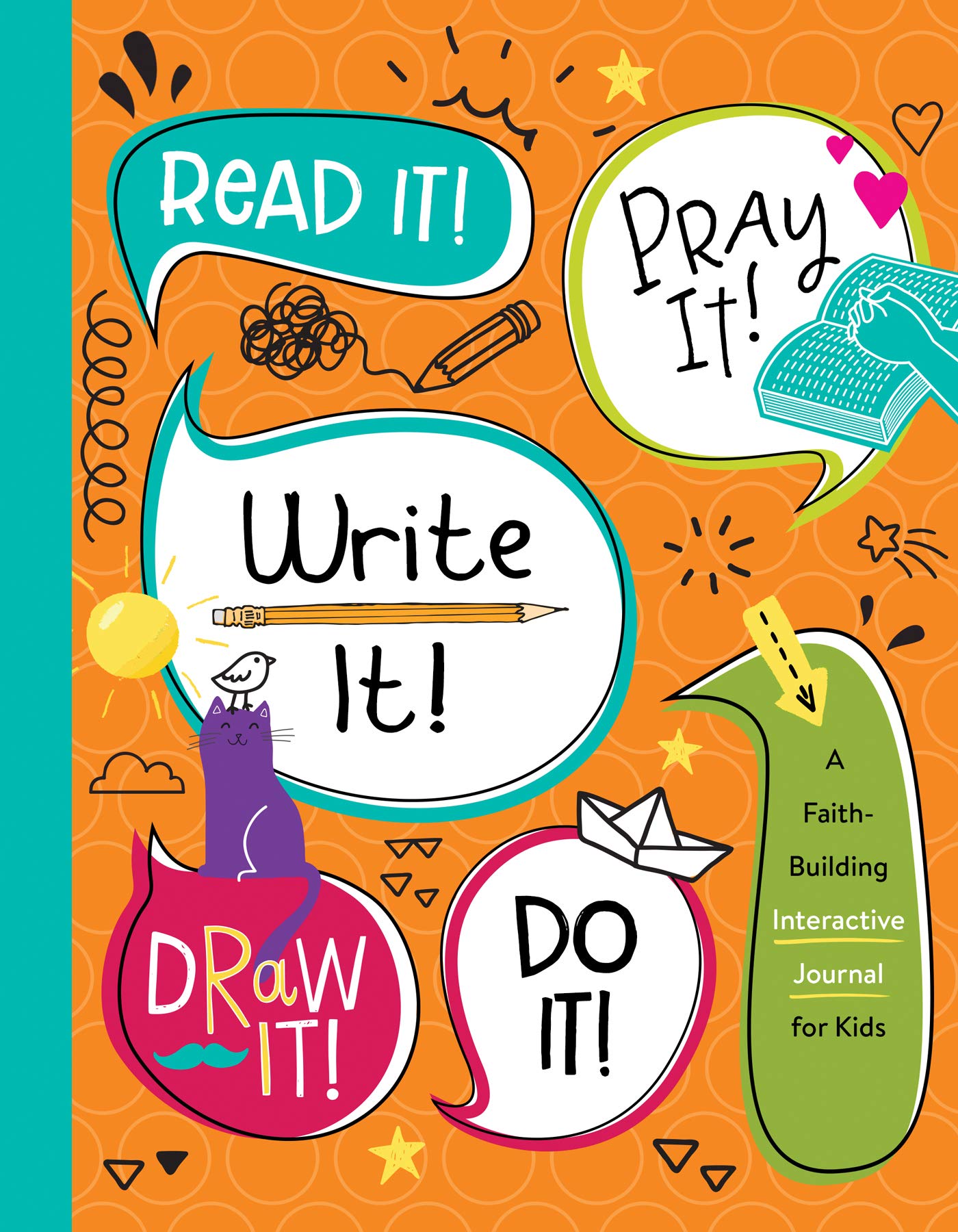 Read It! Pray It! Write It! Draw It! Do It!: A Faith-building Interactive Journal for Kids