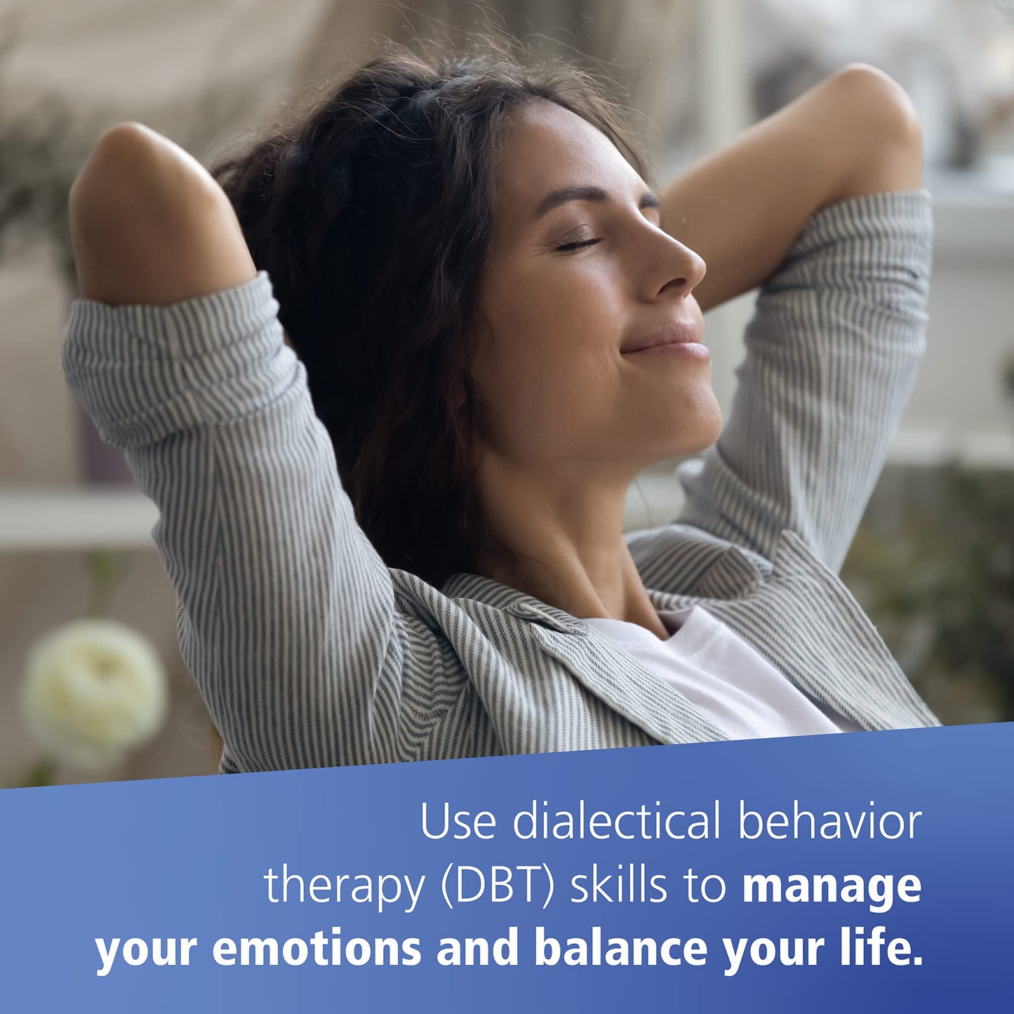 Calming the Emotional Storm: Using Dialectical Behavior Therapy Skills to Manage Your Emotions and Balance Your Life