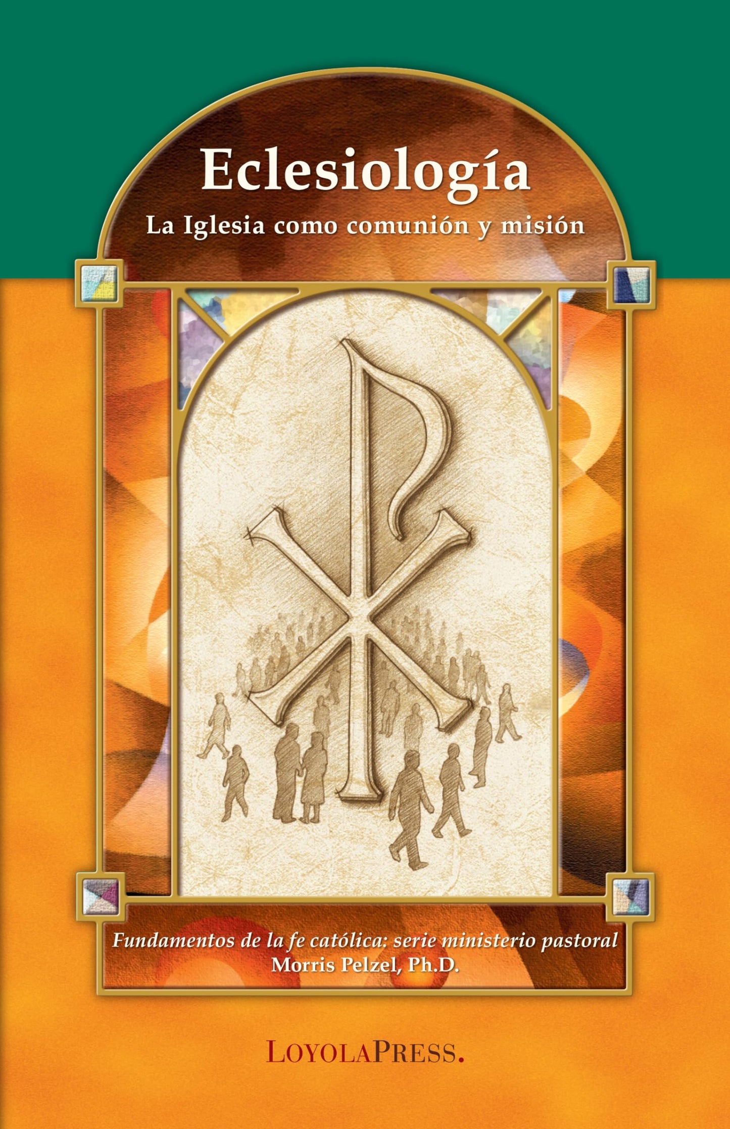 Eclesiologa: La Iglesia como communion y misin (Catholic Basics: A Pastoral Ministry Series) (Spanish Edition)