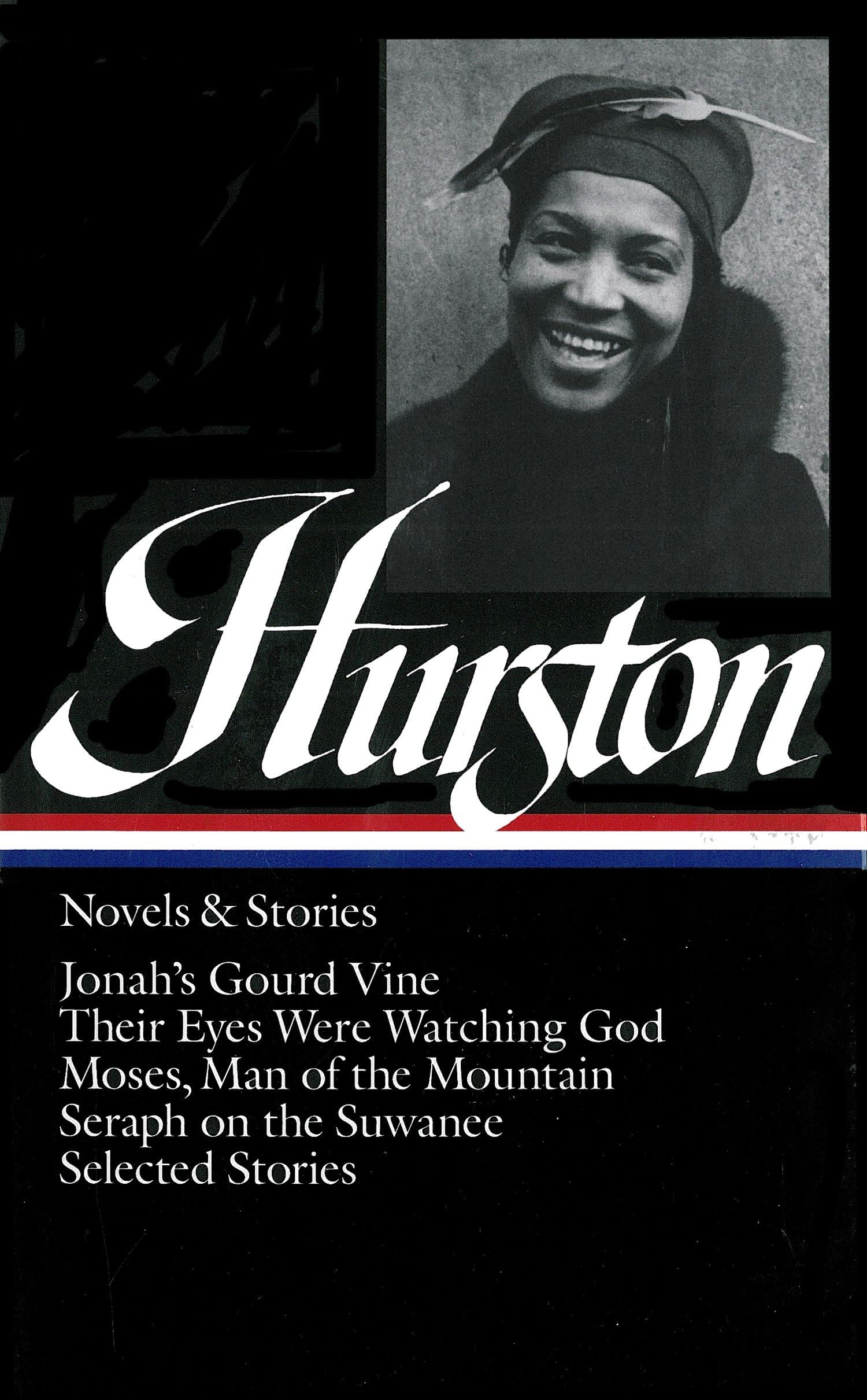 Zora Neale Hurston : Novels and Stories : Jonah's Gourd Vine / Their Eyes Were Watching God / Moses, Man of the Mountain / Seraph on the Suwanee / Selected Stories (Library of America)