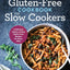 The Gluten-Free Cookbook for Slow Cookers: A Delicious Variety of Easy Gluten-Free Recipes for Every Meal