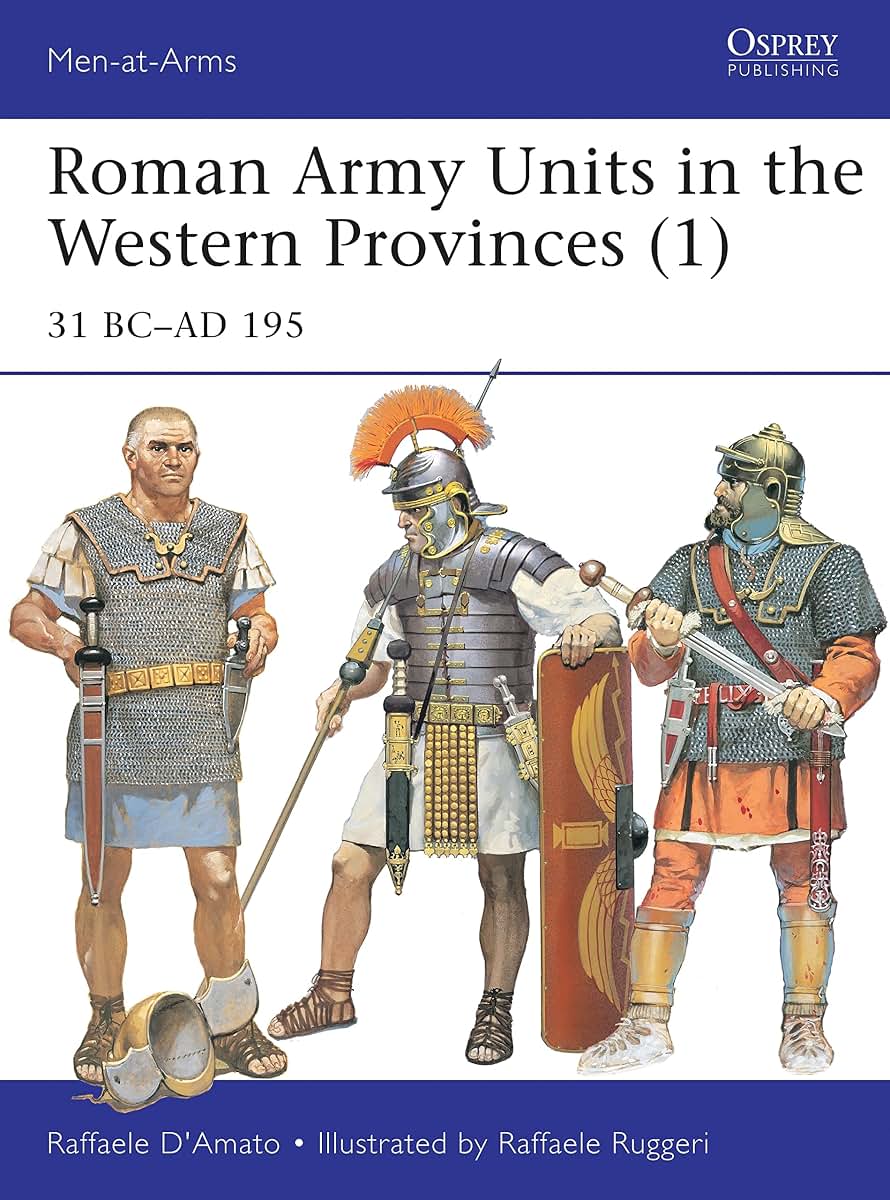 Roman Army Units in the Western Provinces (1): 31 BC-AD 195 (Men-at-Arms, 506)
