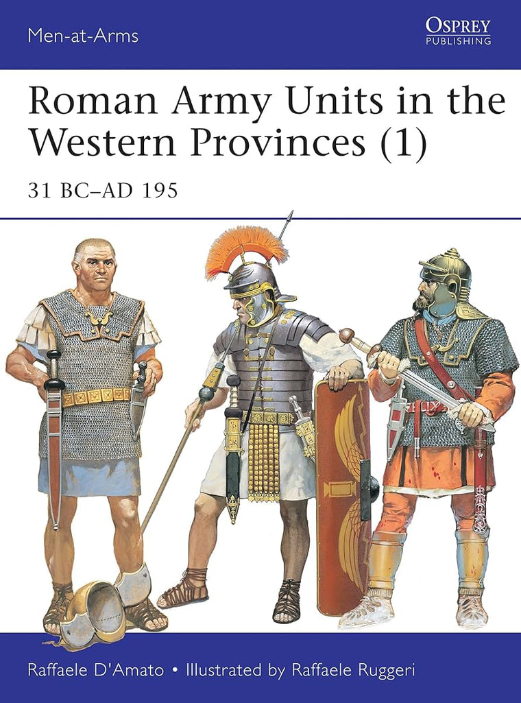 Roman Army Units in the Western Provinces (1): 31 BC-AD 195 (Men-at-Arms, 506)