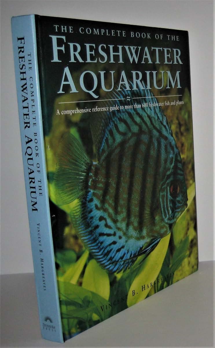 The Complete Book of the Freshwater Aquarium: A Comprehensive Reference Guide to More Than 600 Freshwater Fish and Plants