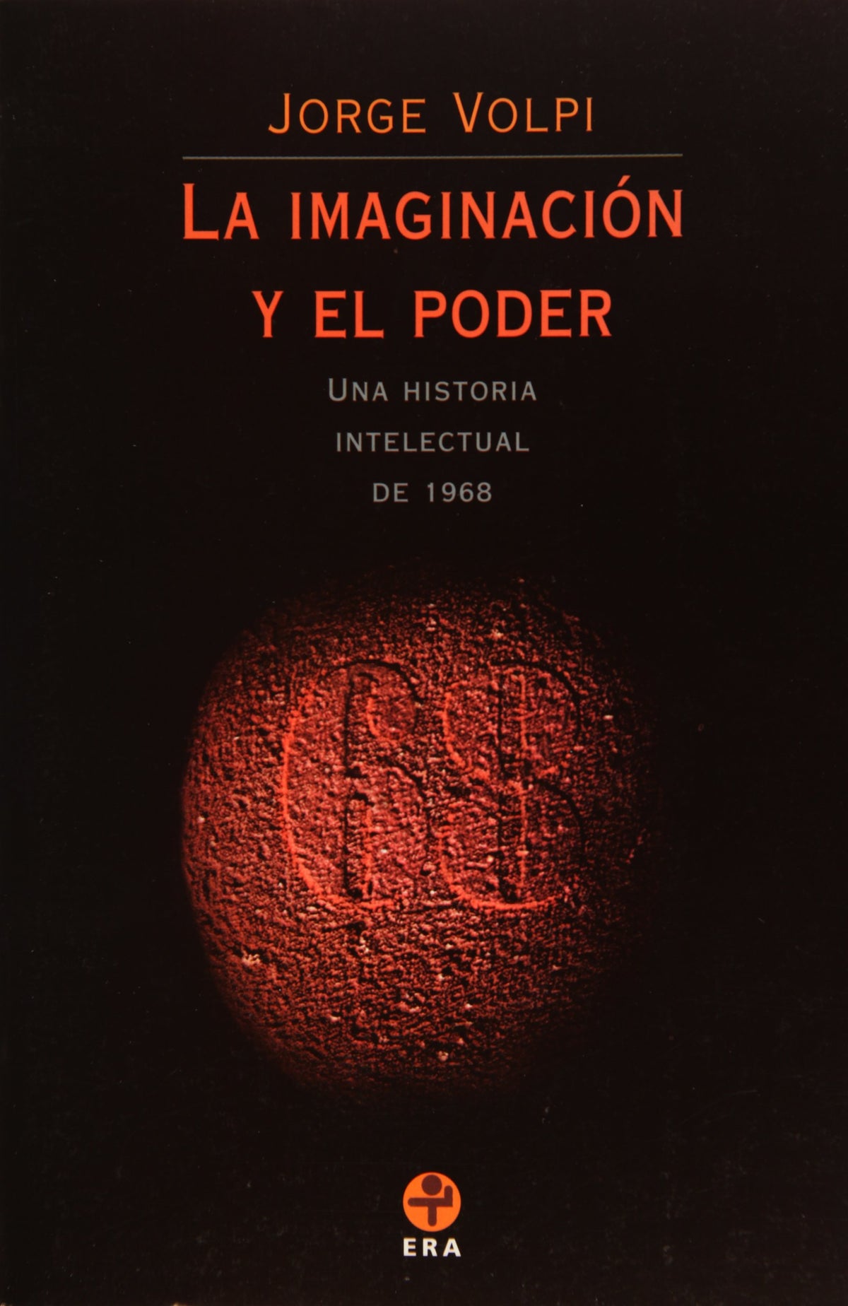 La imaginación y el poder. Una historia intelectual de 1968 (Spanish Edition)