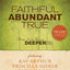 Faithful, Abundant, True - Bible Study Book: Three Lives Going Deeper Still