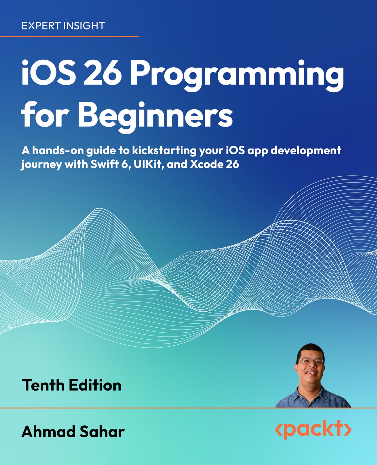 iOS 26 Programming for Beginners: A hands-on guide to kickstarting your iOS app development journey with Swift 6, UIKit, and Xcode 26