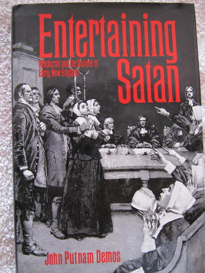 Entertaining Satan: Witchcraft and the Culture of Early New England