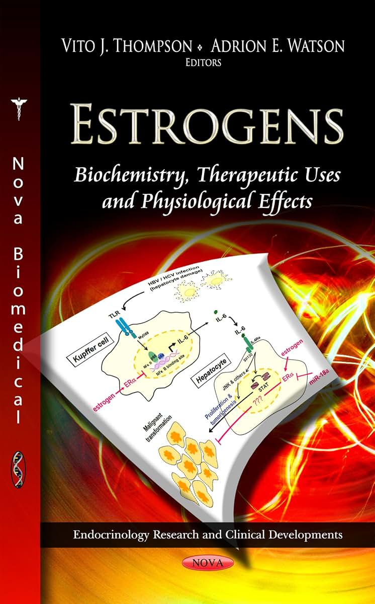 Estrogens: Biochemistry, Therapeutic Uses and Physiological Effects (Endocrinology Research and Clinical Developments)
