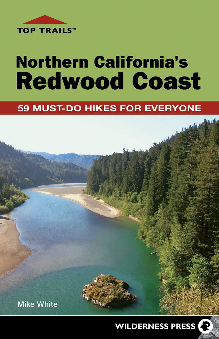 Top Trails: Northern California's Redwood Coast: 59 Must-Do Hikes for Everyone