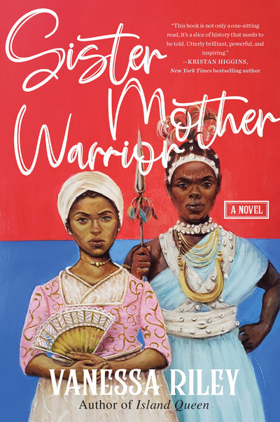 Sister Mother Warrior: Based on True-Life Stories - An Epic Novel of the Haitian Revolution