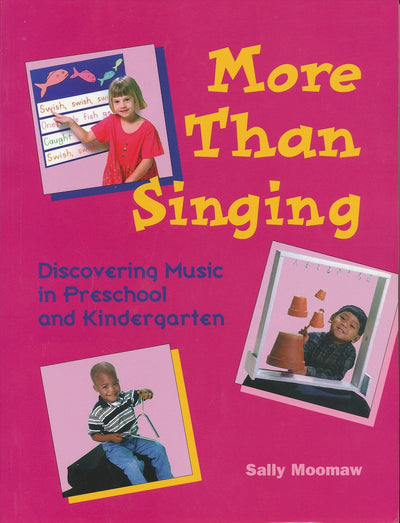 More Than Singing: Discovering Music in Preschool and Kindergarten