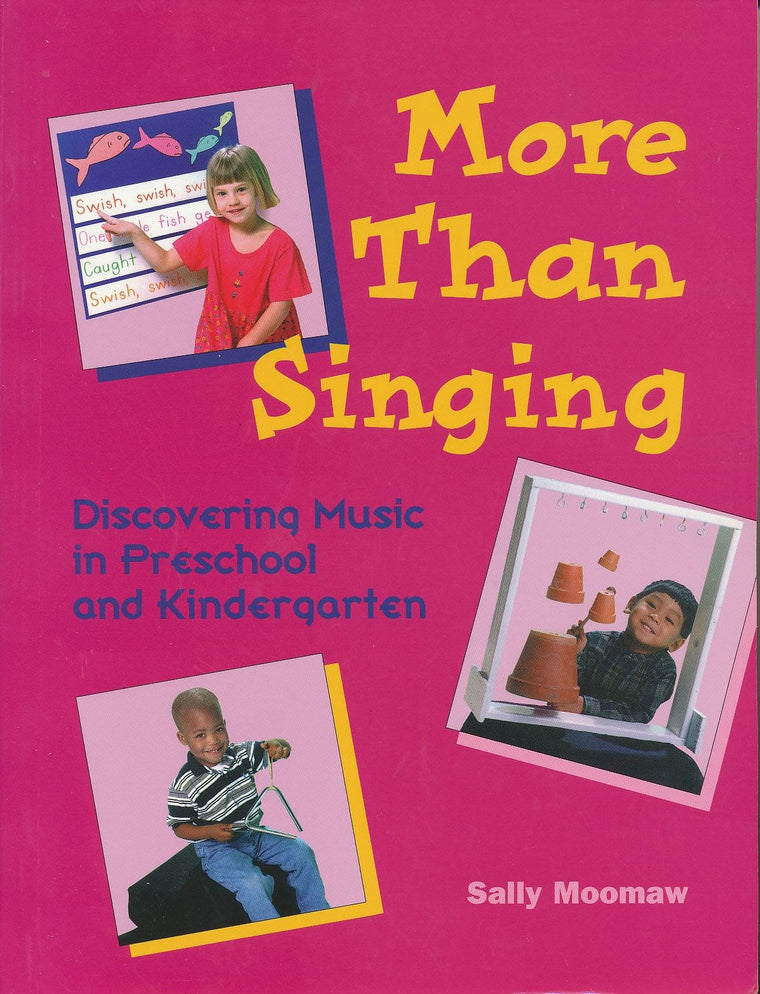 More Than Singing: Discovering Music in Preschool and Kindergarten