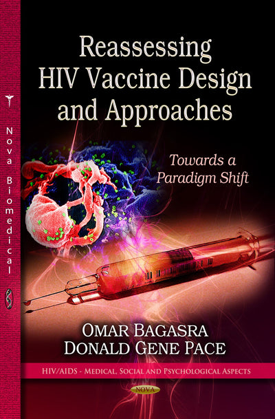 Reassessing HIV Vaccine Design and Approaches: Towards a Paradigm Shift (Hiv/aids-medical, Social and Psychological Aspects: Virology Research Progress)
