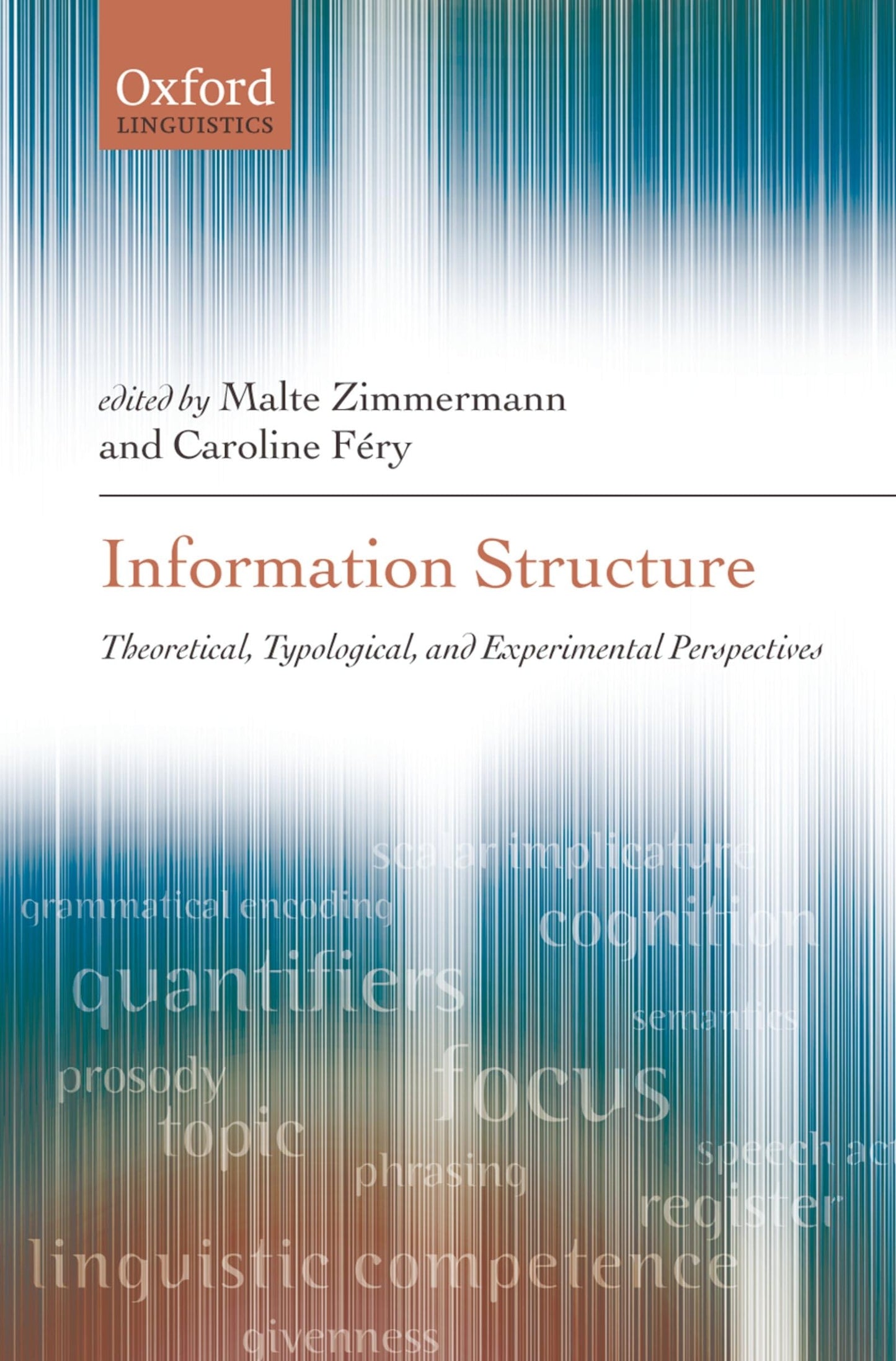 Information Structure: Theoretical, Typological, and Experimental Perspectives (Oxford Linguistics)