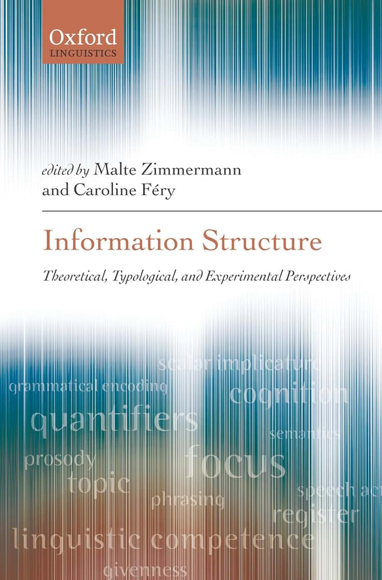 Information Structure: Theoretical, Typological, and Experimental Perspectives (Oxford Linguistics)