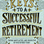 Keys to a Successful Retirement: Staying Happy, Active, and Productive in Your Retired Years