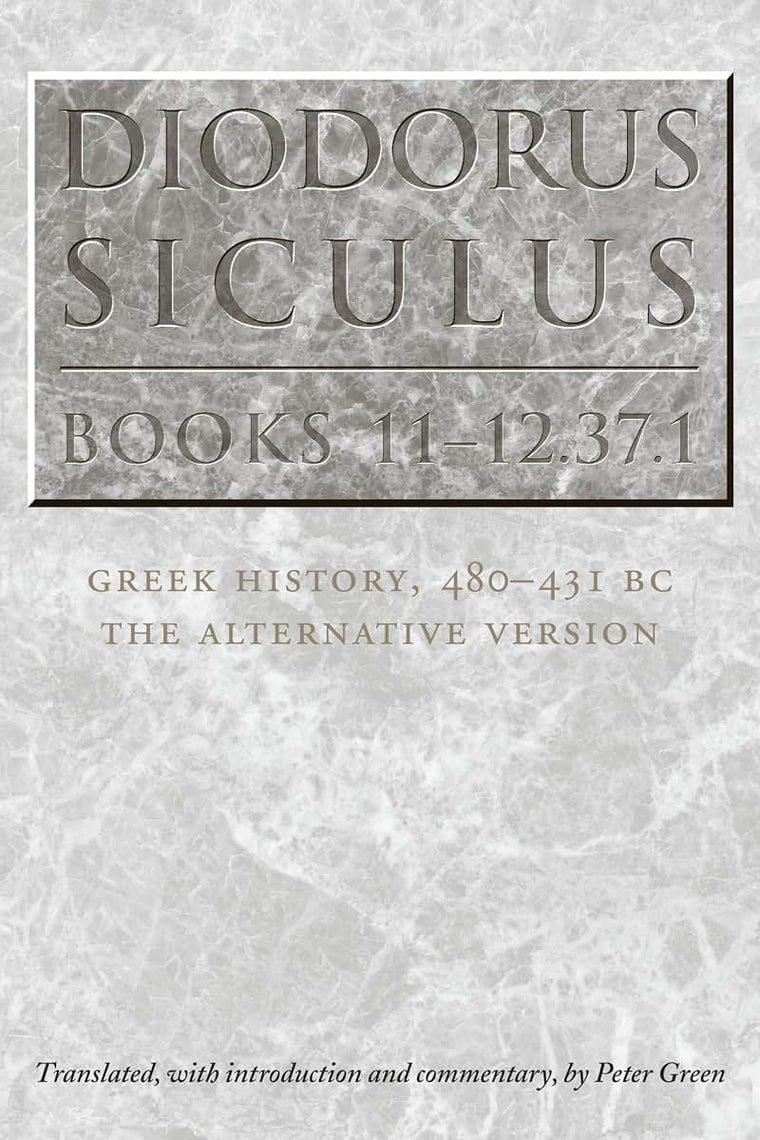 Diodorus Siculus, Books 11-12.37.1: Greek History, 480-431 BC-the Alternative Version