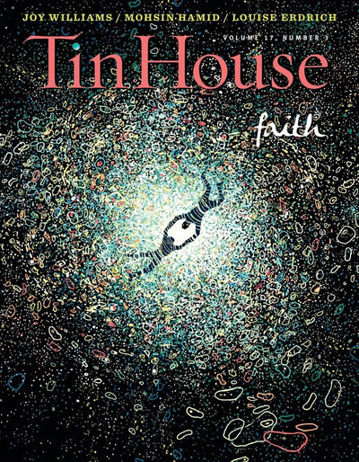 Tin House Magazine: Faith: Vol. 17, No. 3 (Tin House Magazine, 67)