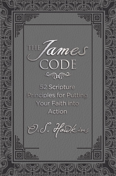 The James Code: 52 Scripture Principles for Putting Your Faith into Action (The Code Series)