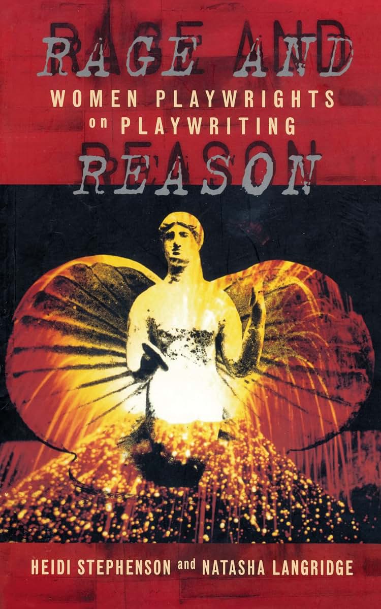Rage And Reason: Women Playwrights on Playwriting (Plays and Playwrights)