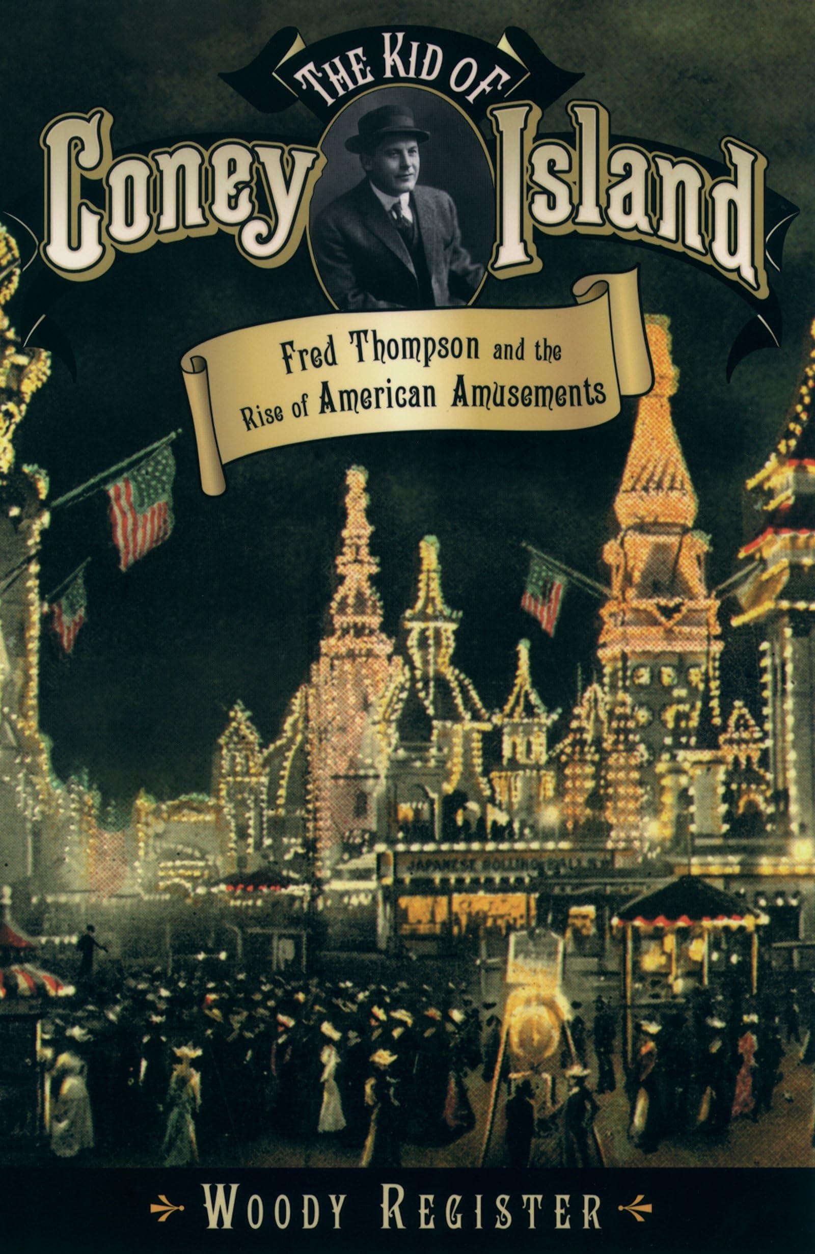 The Kid of Coney Island: Fred Thompson and the Rise of American Amusements