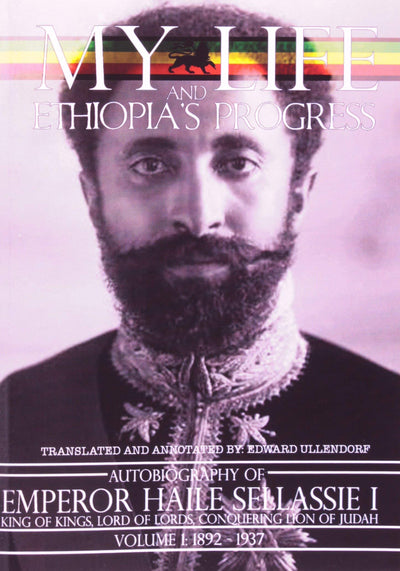 My Life and Ethiopia's Progress: Emperor Haile Selassie Autobiography