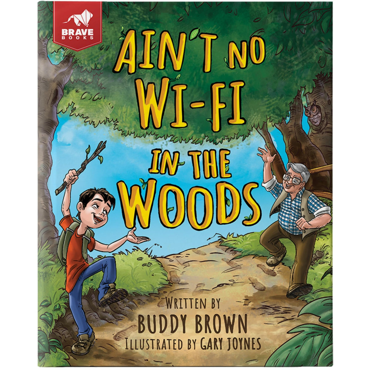 Aint No Wi-Fi In The Woods - A Wholesome Christian Childrens Book Ages 4-8 About Outdoor Adventure, Nature, Family Values, Grandparents, and Screen-Free Fun for Kids by Buddy Brown