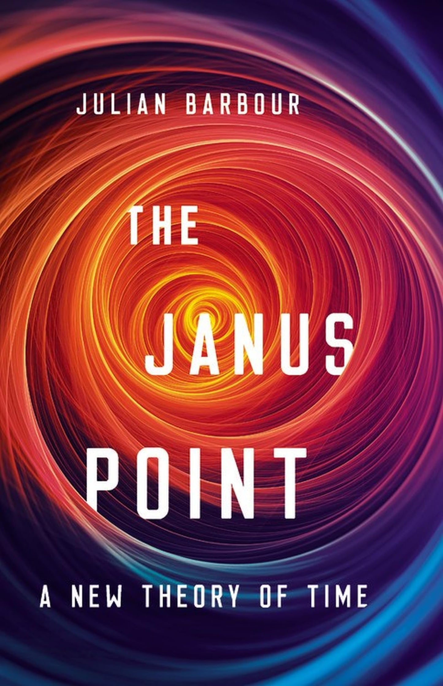 The Janus Point: A New Theory of Time by Julian Barbour