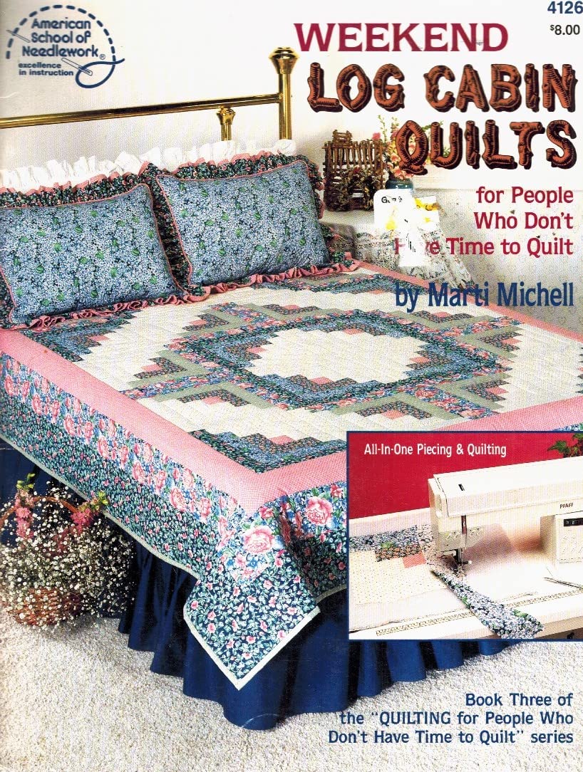 Weekend Log Cabin Quilts for People Who Don't Have Time to Quilt, Book 3 (American School of Needlework, No. 4126)