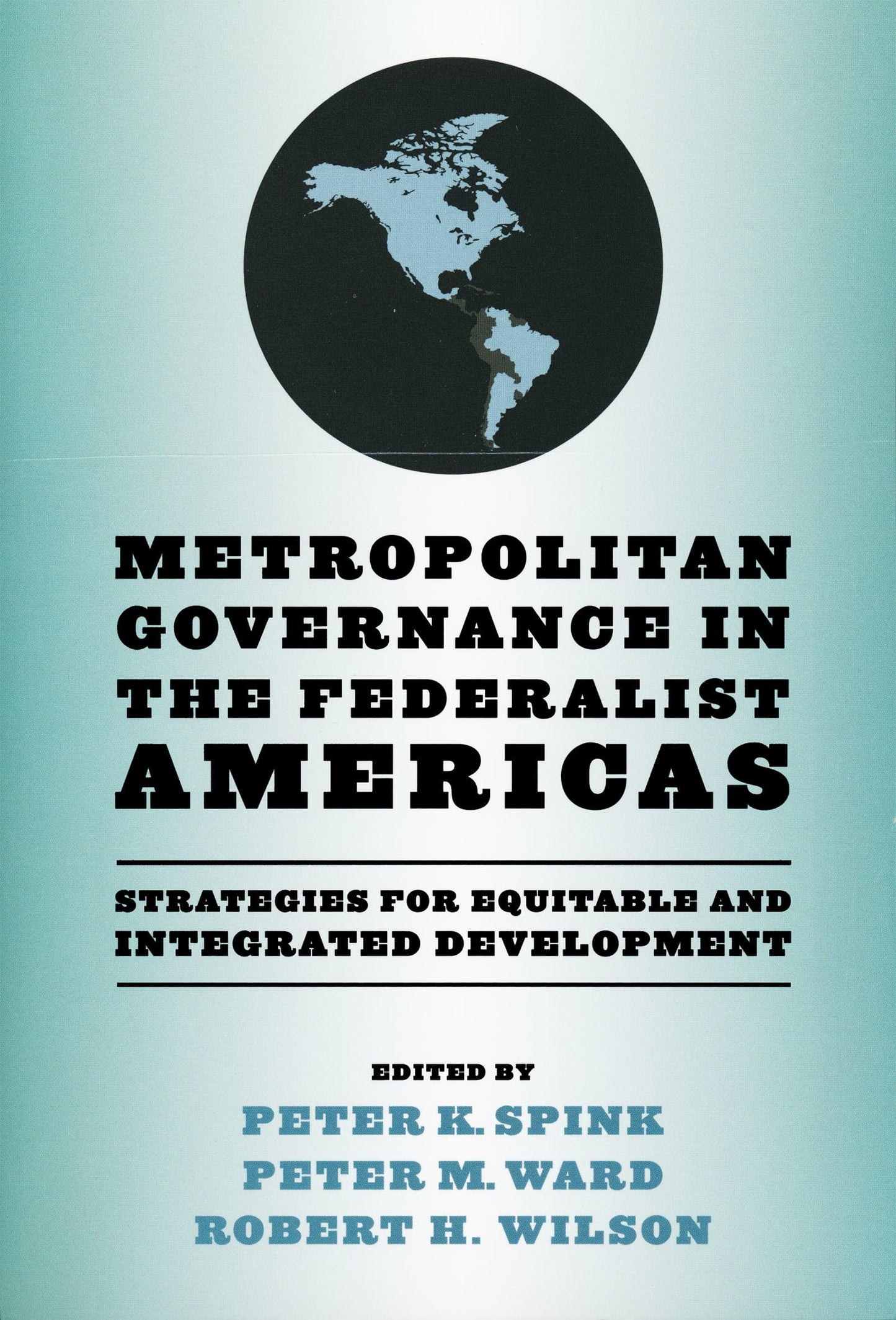 Metropolitan Governance in the Federalist Americas: Strategies for Equitable and Integrated Development (Kellogg Institute Series on Democracy and Development)