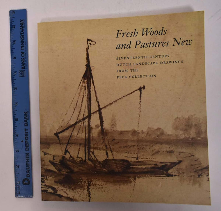 Fresh woods and pastures new: Seventeenth-century Dutch landscape drawings from the Peck Collection