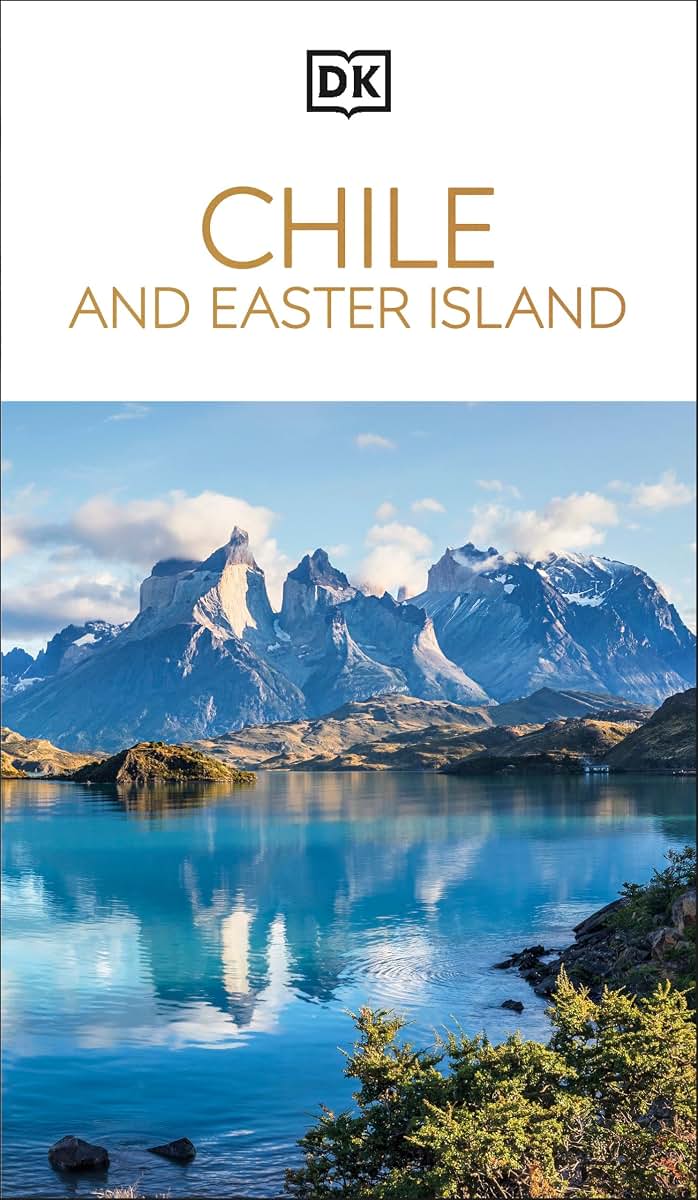 DK Chile and Easter Island: Must-See Sights. Culture & History. Detailed Maps & Tours. Covers Santiago, Valparaíso, & more (Travel Guide)