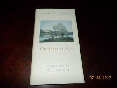 Our Greatest Gift: A Meditation on Dying and Caring