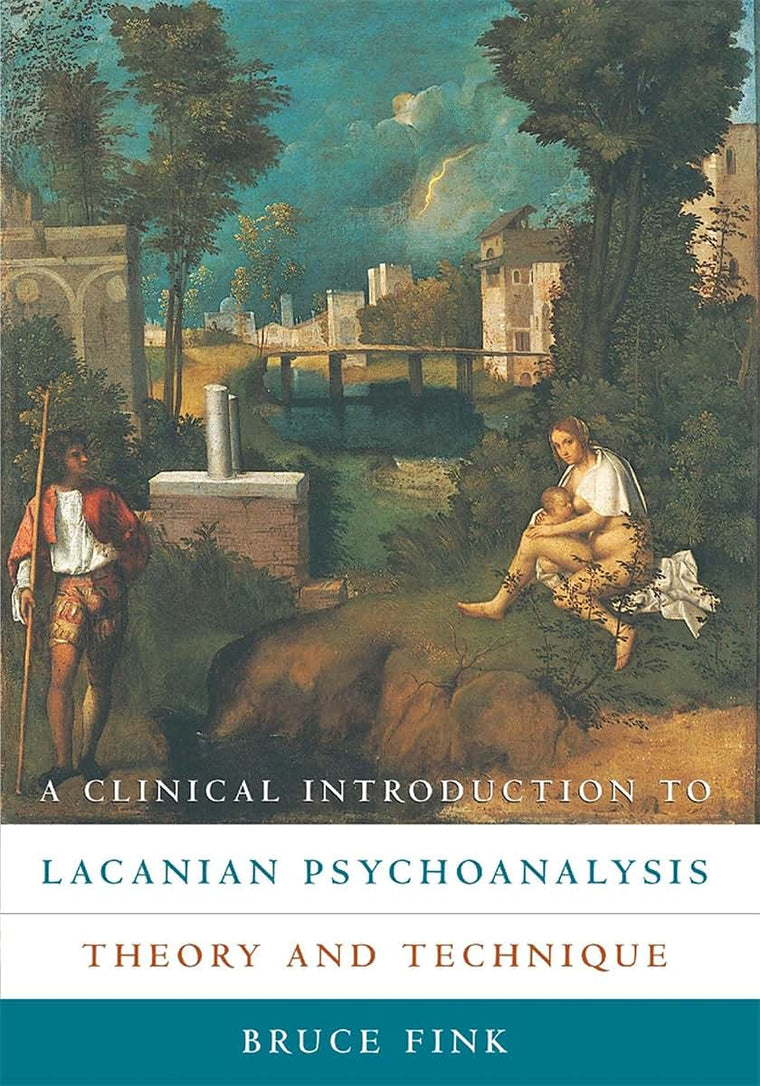 A Clinical Introduction to Lacanian Psychoanalysis: Theory and Technique