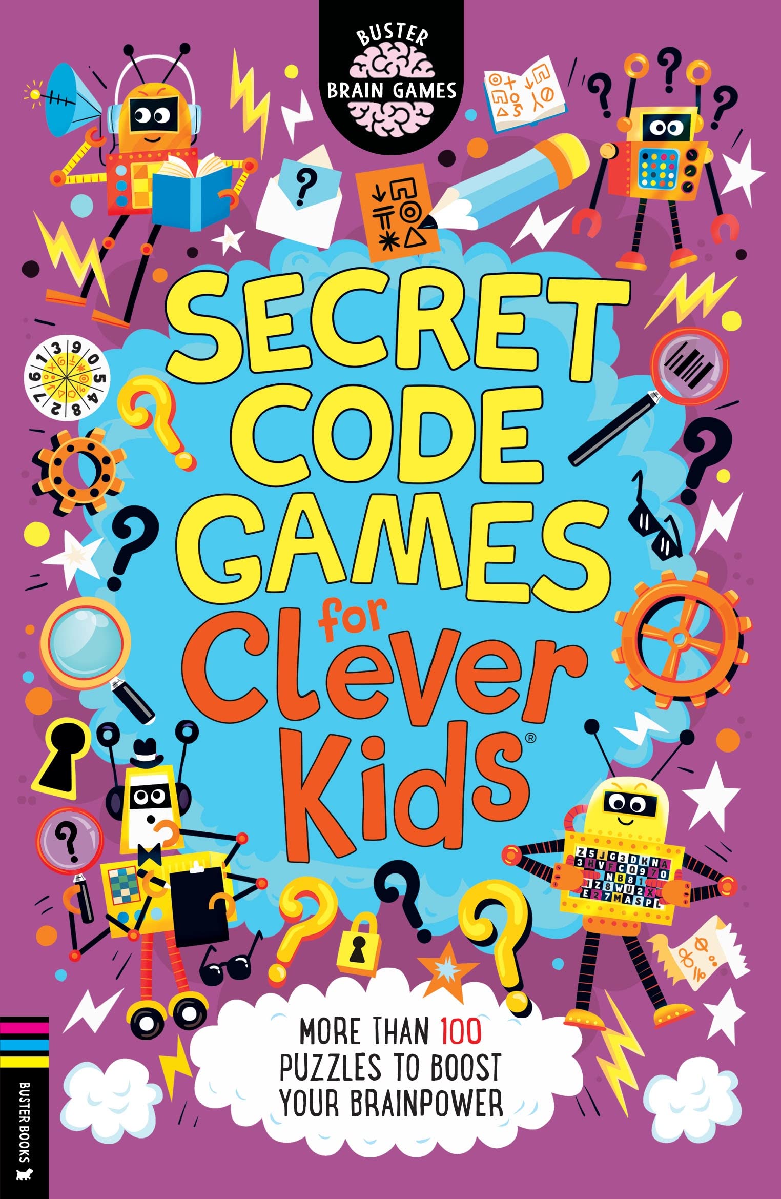 Secret Code Games for Clever Kids: More than 100 puzzles to boost your brainpower (Buster Brain Games)