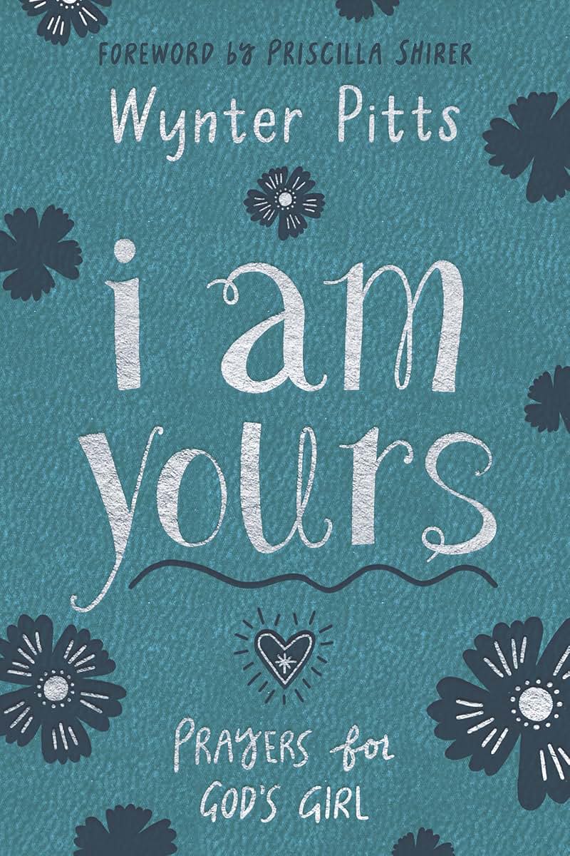 I Am Yours (Milano Softone): Prayers for God's Girl by Pitts