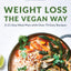Weight Loss the Vegan Way: 21-Day Meal Plan with Over 75 Easy Recipes