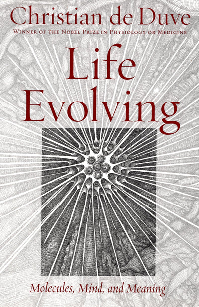 Life Evolving: Molecules, Mind, and Meaning by Christian de Duve