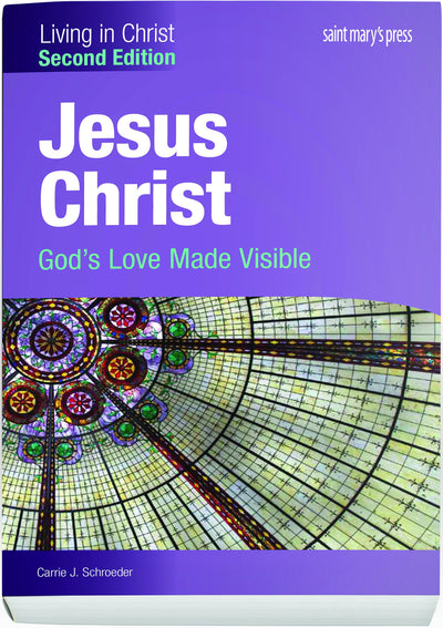 Jesus Christ:: Gods Love Made Visible (Second Edition) Student Text (Living in Christ)