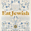 Eat Jewish: Over 100 Recipes That Blend Jewish Heritage, Modern Flavors, and Family Traditions
