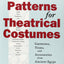 Patterns for Theatrical Costumes: Garments, Trims, and Acces