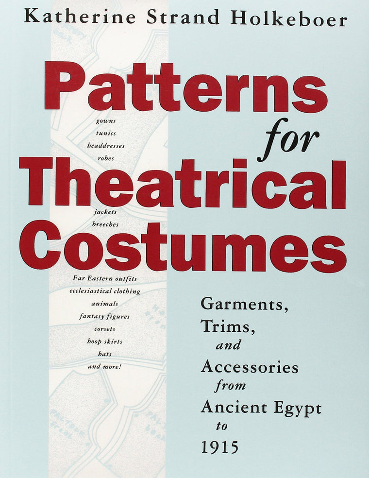 Patterns for Theatrical Costumes: Garments, Trims, and Acces