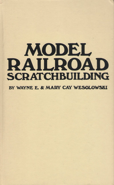 Model Railroad Scratchbuilding