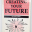 The Secret of Creating Your Future by Tad James