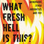 What Fresh Hell Is This?: Perimenopause, Menopause, Other Indignities, and You