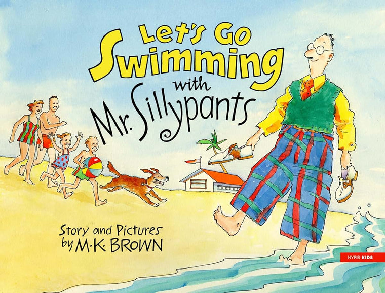 Let's Go Swimming with Mr. Sillypants (NYRB Kids)