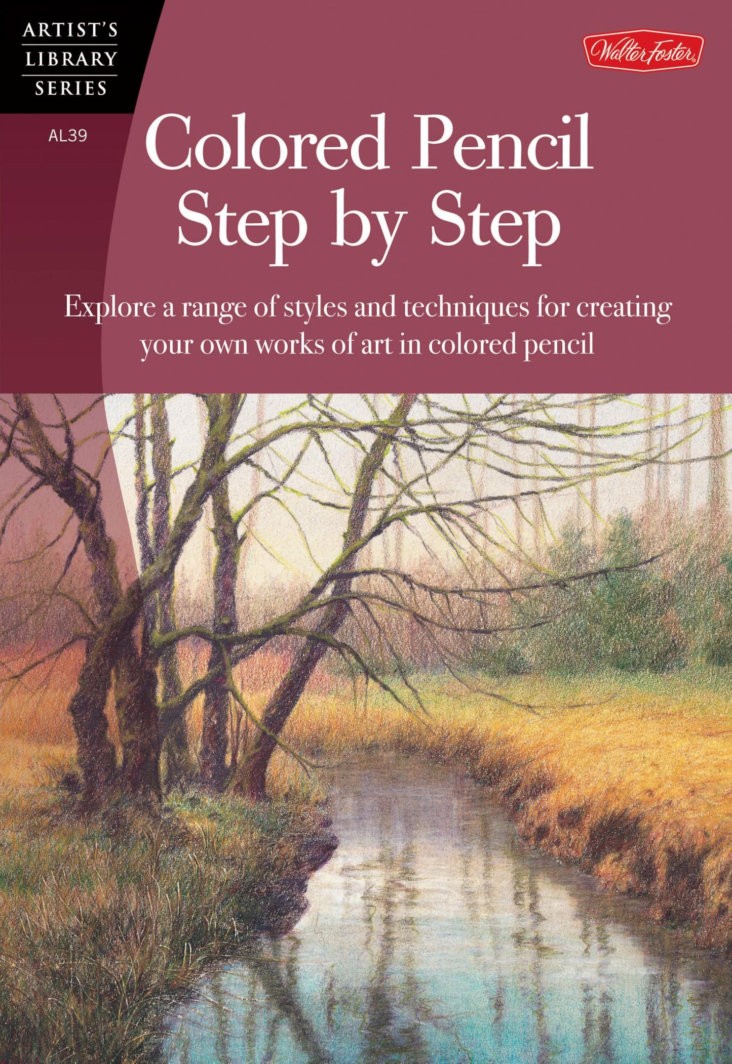 Colored Pencil Step by Step: Explore a Range of Styles and Techniques