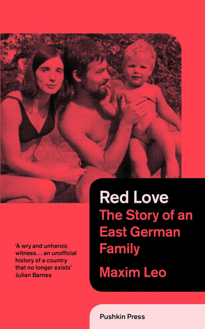 Red Love: The Story of an East German Family