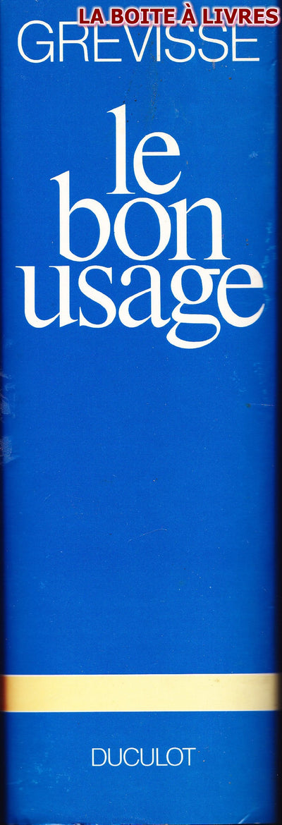 Le bon usage: Grammaire francaise, avec des remarques sur la langue francaise d'aujourd'hui (French Edition)
